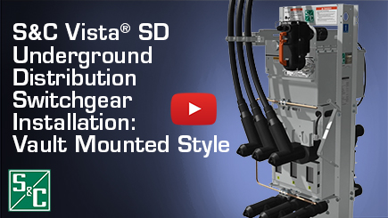 S&C Vista® SD Underground Distribution Switchgear Installation: Vault Mounted Style