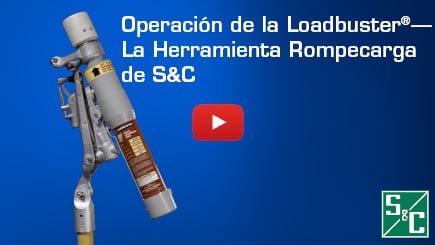 Operación de la Loadbuster® – La Herramienta Rompecarga de S&C